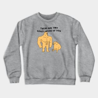 Two Doges Inside of You Crewneck Sweatshirt